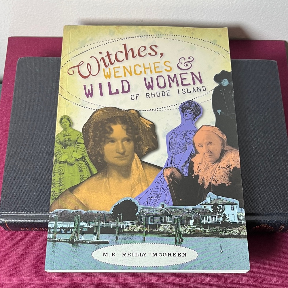 Witches Wenches & Wild Women of Rhode Island Paperback Book M E Reilly-McGreen
